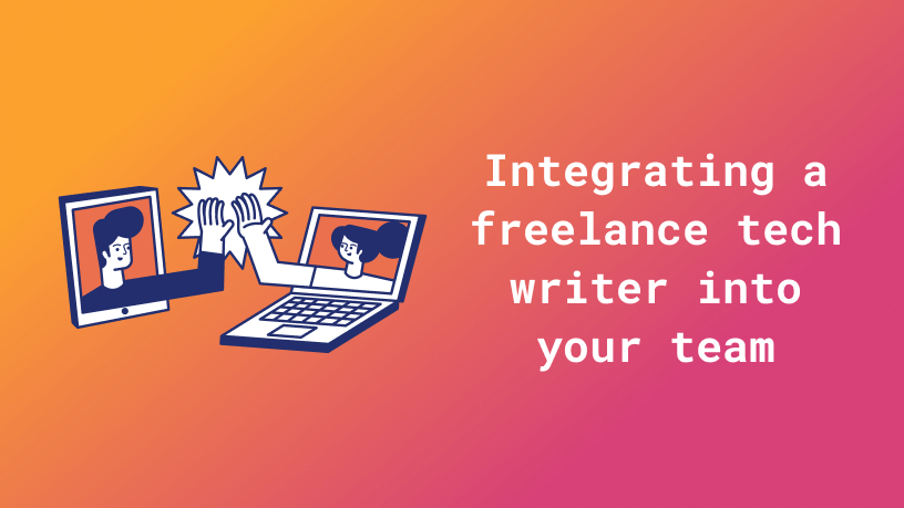Featured image: How to integrate a freelance technical writer into your product team.
